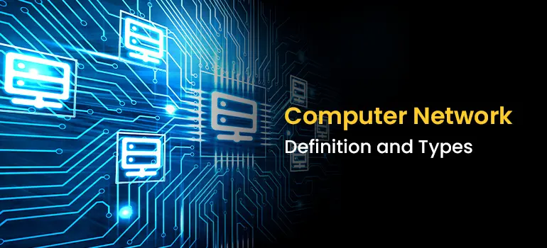 Computer Networks: Definition and Types